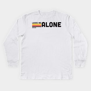 IDKHOW "Leave Me Alone" Kids Long Sleeve T-Shirt